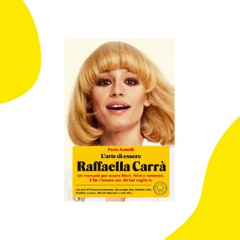 L'arte di essere Raffaella Carrà